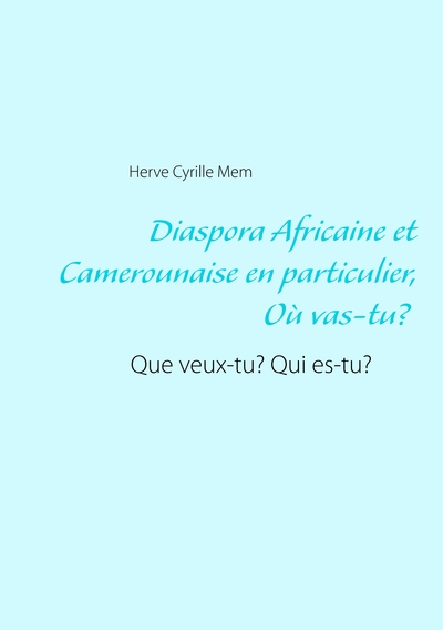 Image de Diaspora Africaine et Camerounaise en particulier : Où vas-tu? Que veux-tu? Qui es-tu?