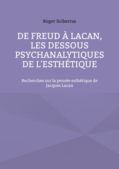 Image de De Freud à Lacan, les dessous psychanalytiques de l'esthétique