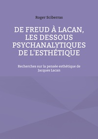 Image de De Freud à Lacan, les dessous psychanalytiques de l'esthétique