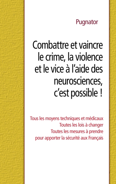 Picture of Combattre et vaincre le crime, la violence et le vice à l'aide des neurosciences, c'est possible !
