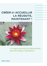 Picture of Créer et accueillir la réussite, Maintenant