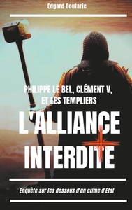 Picture of Philippe le Bel, Clément V, et les Templiers : l'alliance interdite