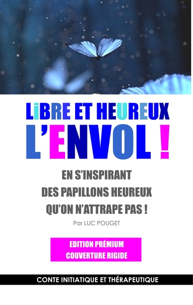 Image de Libre et heureux, l'envol ! Edition prémium