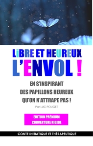 Image de Libre et heureux, l'envol ! Edition prémium