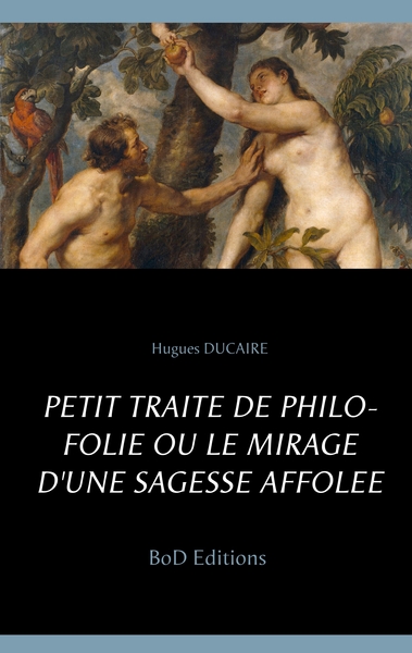 Image de Petit traité de philo folie ou le mirage d'une sagesse affolée