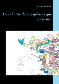 Picture of Dans la tête de Laz qu'est ce qui s'y passe?