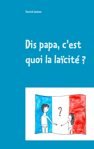 Image de Dis papa, c'est quoi la laïcité ?