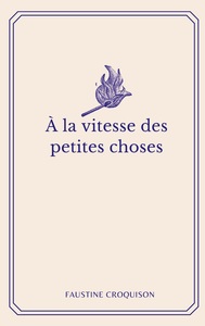 Picture of A la vitesse des petites choses
