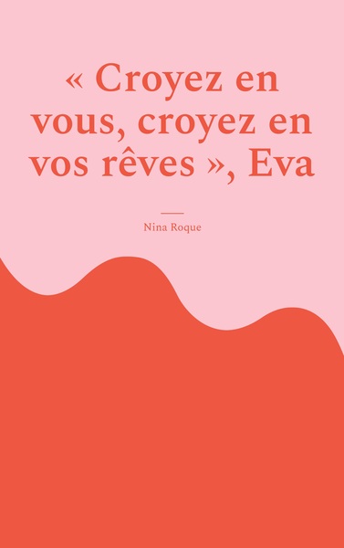 Picture of "Croyez en vous, croyez en vos rêves", Eva