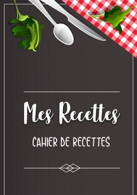 Picture of Mes Recettes favorite: Cahier De Recettes - Cahier à compléter pour 100 recettes - Livre de cuisine personnalisé à écrire 50 recette