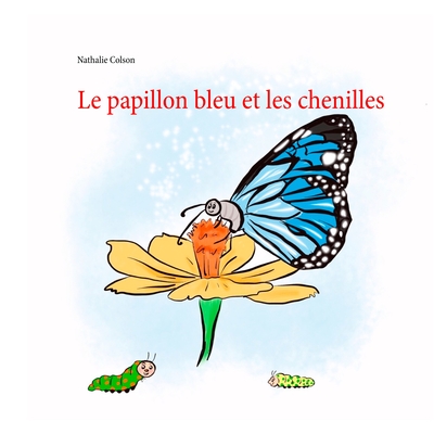 Picture of Le papillon bleu et les chenilles