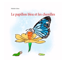 Picture of Le papillon bleu et les chenilles