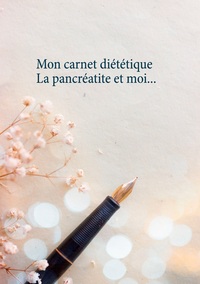 Image de Mon carnet diététique : la pancréatite et moi...