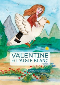 Image de Valentine et l'aigle blanc Tome 1