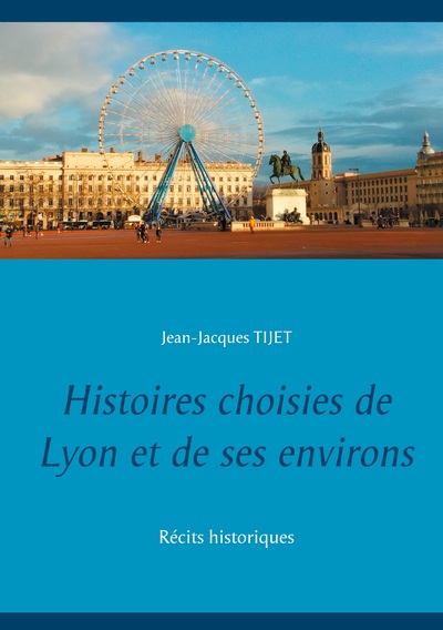 Picture of Histoires choisies de Lyon et de ses environs
