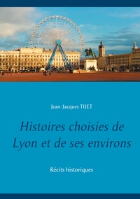 Picture of Histoires choisies de Lyon et de ses environs
