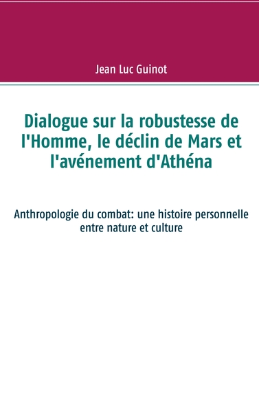 Picture of Dialogue sur la robustesse de l'Homme, le déclin de Mars et l'avénement d'Athéna