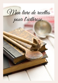 Picture of Mon livre de recettes pour l'arthrose.