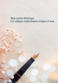 Image de Mon carnet diététique : les coliques néphrétiques uriques et moi...