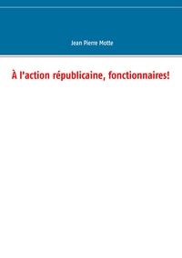 Picture of À l'action républicaine, fonctionnaires!