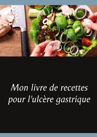 Picture of Mon livre de recettes pour l'ulcère gastrique
