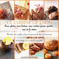 Picture of La cuisine de Lison : Sans gluten, sans lactose et sans matière grasse ajoutée, avec de la stévia. Recettes très simples à base de graines de chia et d'amarante