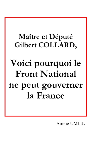 Image de Maître et député Gilbert collard, voici pourquoi le front national ne peut gouverner la France