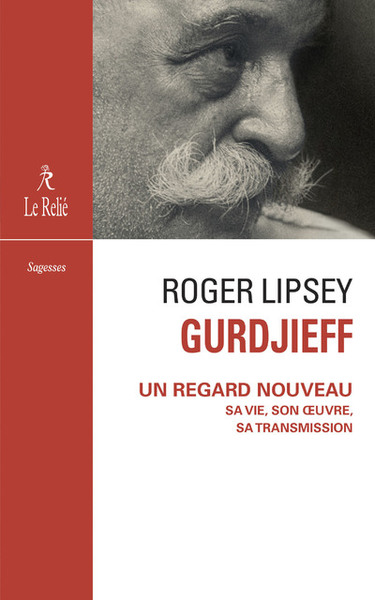 Image de Gurdjieff - Un regard nouveau sa vie, son oeuvre, sa transmission