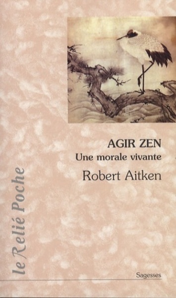 Image de Agir zen - Une morale vivante