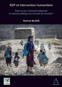 Picture of R2P ET INTERVENTION HUMANITAIRE. PEUT-ON [OU COMMENT] DEPASSER LA VOLONTE POLITI