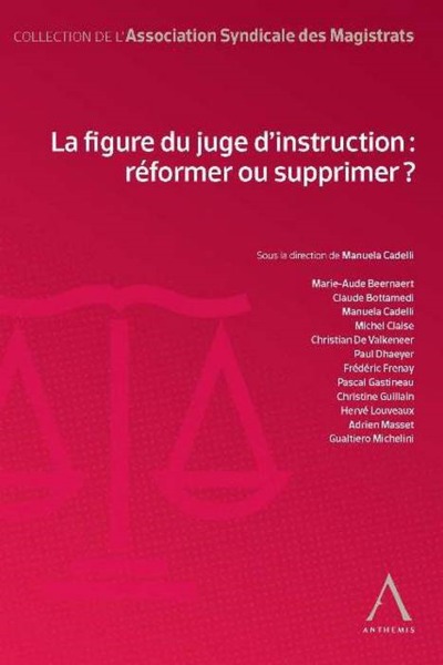 Picture of LA FIGURE DU JUGE D INSTRUCTION : REFORMER OU SUPPRIMER