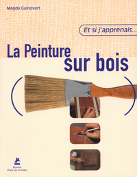 Image de Et si j'apprenais... La peinture sur bois