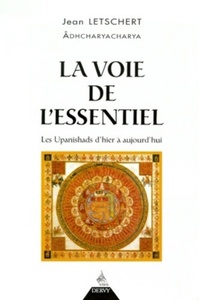 Image de La Voie de l'essentiel - Les Upanishads d'hier à aujourd'hui
