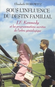 Picture of Sous l'influence du destin familial - J.F. Kennedy et les programmations secrètes de l'arbre généalo