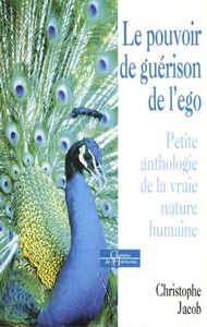 Picture of Le pouvoir de guérison de l'ego - Petite anthologie de la vraie nature humaine