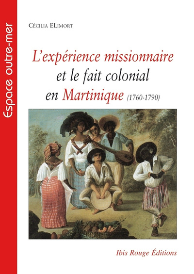 Picture of Expérience missionnaire et le fait colonial en Martinique (1760-1790)