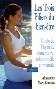 Picture of Les trois piliers du bien-être - Guide de l'hygiène alimentaire, relationnelle et mentale