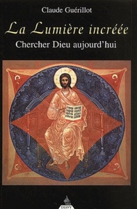 Picture of La Lumière incréée - Chercher Dieu aujourd'hui