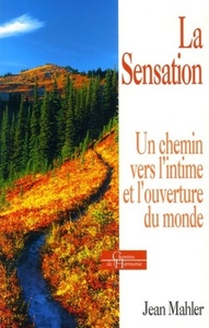 Picture of La Sensation - Un chemin vers l'intime et l'ouverture du monde