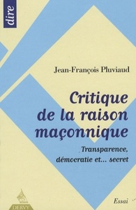 Picture of Critique de la raison maçonnique - Transparence, démocratie et ... secret