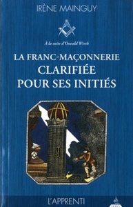 Picture of La franc-maçonnerie clarifiée pour ses initiés - tome 1, l'Apprenti