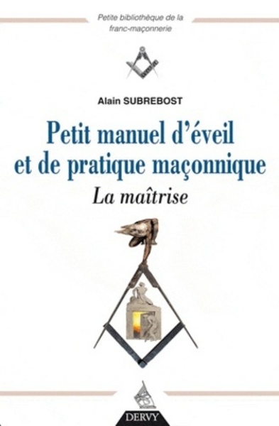 Picture of Petit manuel d'éveil et de pratique maçonnique, La maîtrise