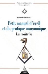 Picture of Petit manuel d'éveil et de pratique maçonnique, La maîtrise