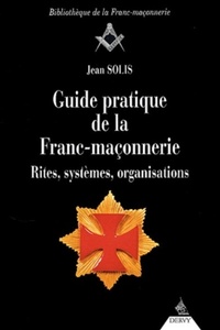 Picture of Guide pratique de la Franc-maçonnerie - Rites, systèmes, organisations