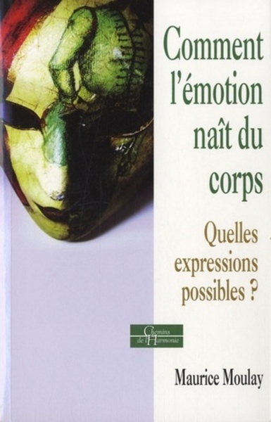 Picture of Comment l'émotion naît du corps - Quelles expressions possibles ?