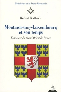 Picture of Montmorency-Luxembourg et son temps - Fondateur duGrand Orient de France