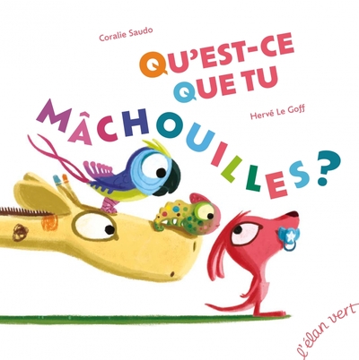 Image de Qu'est-ce que tu mâchouilles ? - Edition augmentée