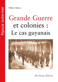 Picture of Grande Guerre et colonies : Le cas guyanais