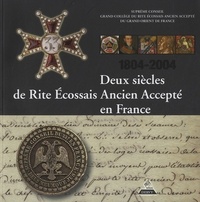 Image de Deux siècles de Rite Ecossais Ancien Accepté en France