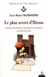 Image de Le plan secret d'Hiram - Fondements opératifs et respectives spéculatives du tableau de loge